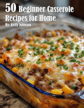 50 Beginner Casserole Creation Recipes for Home - Paperback