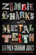 Zombie Sharks with Metal Teeth: Stories - Paperback