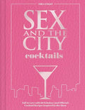 Sex and the City Cocktails: Fall in Love with 60 Fabulous (and Official) Cocktail Recipes Inspired by the Show - Hardcover