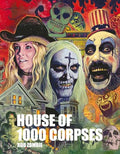 Rob Zombie's House of 1000 Corpses: The Making of a Cult Classic - Hardcover