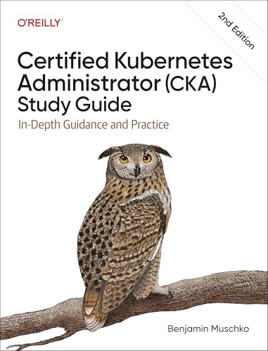 Certified Kubernetes Administrator (Cka) Study Guide: In-Depth Guidance and Practice - Paperback