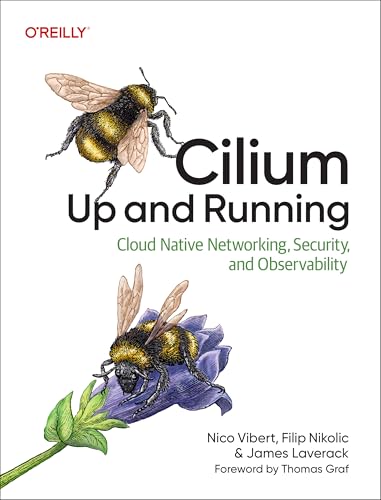 Cilium: Up and Running: Cloud Native Networking, Security, and Observability - Paperback