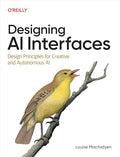 Designing AI Interfaces: Design Principles for Creative and Autonomous AI - Paperback