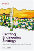 Crafting Engineering Strategy: How Thoughtful Decisions Solve Complex Problems - Paperback