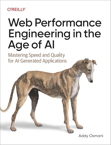 Web Performance Engineering in the Age of AI: Mastering Speed and Quality for Ai-Generated Applications - Paperback