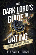The Dark Lord's Guide to Dating (and Other War Crimes) - Hardcover