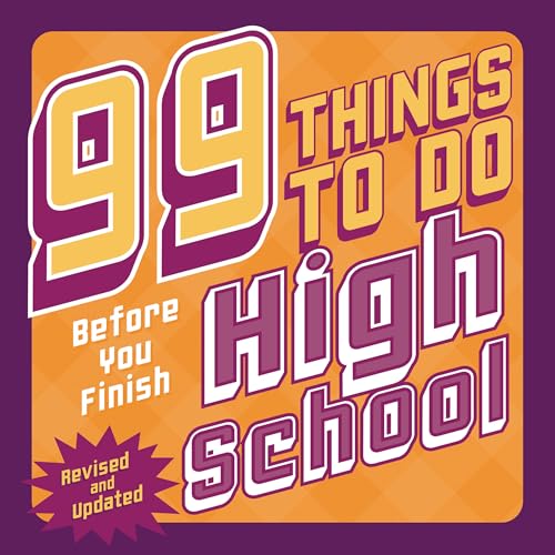 99 Things to Do Before You Finish High School (Revised and Updated) - Paperback