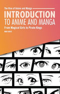 Introduction to Anime and Manga: From Magical Girls to Pirate Kings - Paperback