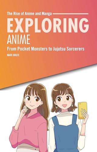 Exploring Anime: From Pocket Monsters to Jujutsu Sorcerers - Paperback