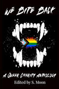 We Bite Back: A Queer Charity Anthology - Paperback