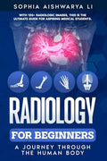 Radiology for Beginners: A Journey Through the Human Body - Paperback