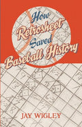 How Retrosheet Saved Baseball History - Paperback