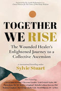 Together We Rise: The Wounded Healer's Enlightened Journey to a Collective Ascension - Paperback