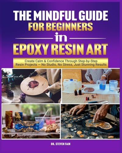 The Mindful Guide for Beginners in Epoxy Resin Art - Paperback