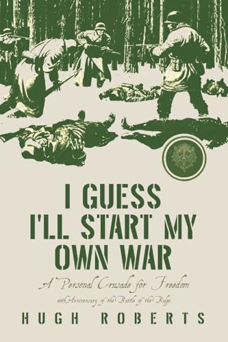 I Guess I'll Start My Own War: A Personal Crusade for Freedom - Paperback