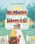 No Matter Where I Go: God's Love for Kids in Foster Care - Hardcover