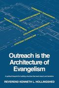 Outreach is the Architecture of Evangelism: A spiritual blueprint for building churches that reach, teach, and transform. - Paperback