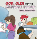 God, Glen and the Message Board - Hardcover