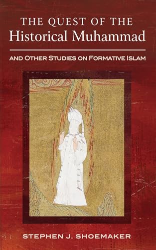 The Quest of the Historical Muhammad and Other Studies on Formative Islam - Hardcover