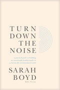 Turn Down the Noise: A Practical Guide to Building an Emotionally Healthy Family in a Chronically Overstimulated World - Paperback