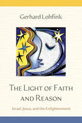The Light of Faith and Reason: Israel, Jesus, and the Enlightenment - Hardcover