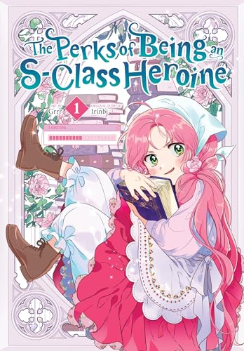 The Perks of Being an S-Class Heroine, Vol. 1 - Paperback