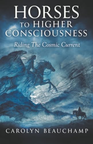 Horses to Higher Consciousness: Riding The Cosmic Current - Paperback