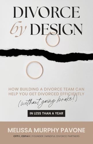 Divorce By Design: How building a divorce team can help you get divorced efficiently (without going broke!) in less than a year - Paperback