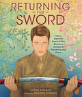 Returning the Sword: How a Japanese Sword of War Became a Symbol of Friendship and Peace - Hardcover