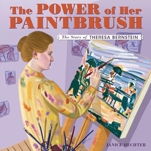 The Power of Her Paintbrush: The Story of Theresa Bernstein - Hardcover