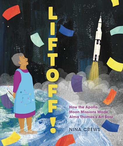 Liftoff!: How the Apollo Moon Missions Made Alma Thomas's Art Soar - Hardcover