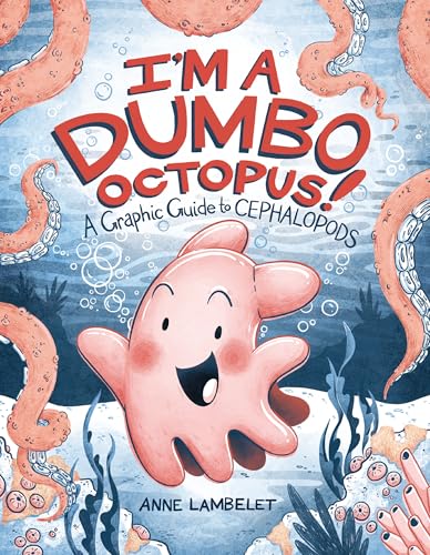 I'm a Dumbo Octopus!: A Graphic Guide to Cephalopods - Paperback