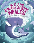 We Are Dwarf Sperm Whales!: A Graphic Guide to Cetaceans - Paperback