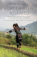 Secret Paths Revealed: A Hmong Woman's Journey from Escaping a Secret War to Becoming a Physician - A Memoir - Paperback