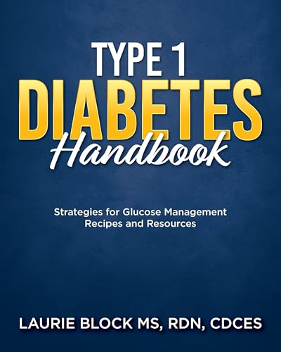 Type 1 Diabetes Handbook: Strategies for Glucose Management Recipes and Resources - Hardcover