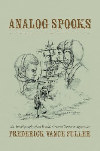 Analog Spooks: An Autobiography of the World's Greatest Operator Apprentice - Paperback