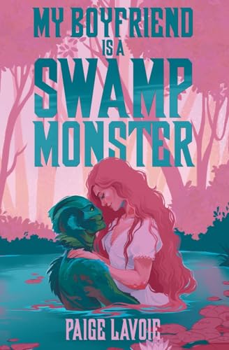 My Boyfriend Is a Swamp Monster - Paperback