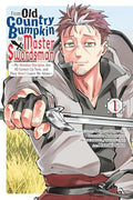 From Old Country Bumpkin to Master Swordsman, Vol. 1: My Hotshot Disciples Are All Grown Up Now, and They Won't Leave Me Alone - Paperback