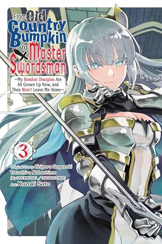 From Old Country Bumpkin to Master Swordsman, Vol. 3: My Hotshot Disciples Are All Grown Up Now, and They Won't Leave Me Alone Volume 3 - Paperback