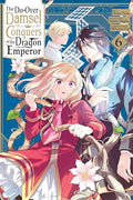 The Do-Over Damsel Conquers the Dragon Emperor, Vol. 6 (Manga): Volume 6 - Paperback