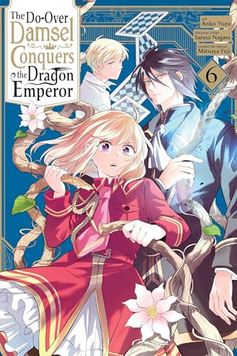 The Do-Over Damsel Conquers the Dragon Emperor, Vol. 6 (Manga): Volume 6 - Paperback