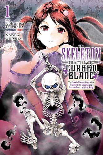The Skeleton Enchanted by the Cursed Blade, Vol. 1: The Greatest Demon Lord, Who Conquers the Dungeon and Commands an Invincible Army - Paperback