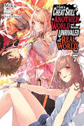 I Got a Cheat Skill in Another World and Became Unrivaled in the Real World, Too, Vol. 7 (Light Novel) - Paperback