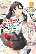 I May Be a Guild Receptionist, But I'll Solo Any Boss to Clock Out on Time, Vol. 4 (Manga) - Paperback