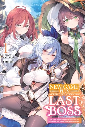 New Game Plus After Defeating the Last Boss, Vol. 1 (Light Novel): All These Beautiful, Problematic Girls in the First Town Have Gotten Really Attache - Paperback