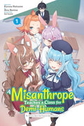 A Misanthrope Teaches a Class for Demi-Humans, Vol. 1 (Manga): Mr. Hitoma, Won't You Teach Us about Humans...? - Paperback