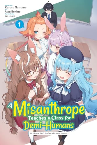 A Misanthrope Teaches a Class for Demi-Humans, Vol. 1 (Manga): Mr. Hitoma, Won't You Teach Us about Humans...? - Paperback