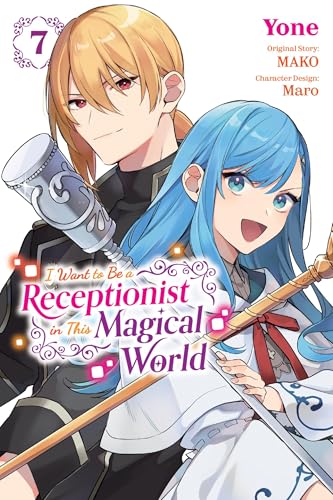I Want to Be a Receptionist in This Magical World, Vol. 7 (Manga) - Paperback