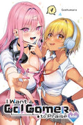 I Want a Gal Gamer to Praise Me, Vol. 4 - Paperback