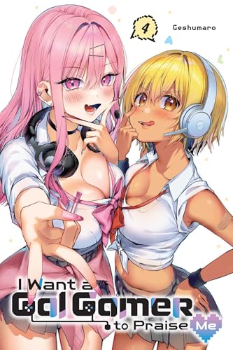 I Want a Gal Gamer to Praise Me, Vol. 4 - Paperback